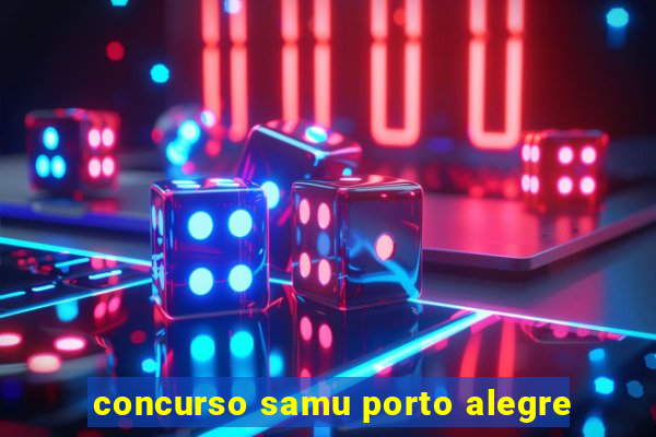 concurso samu porto alegre