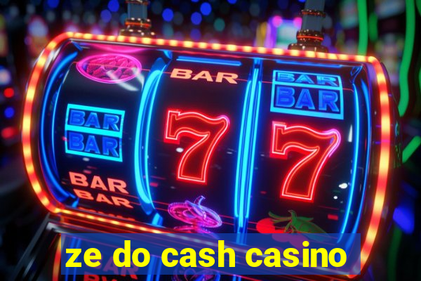 ze do cash casino