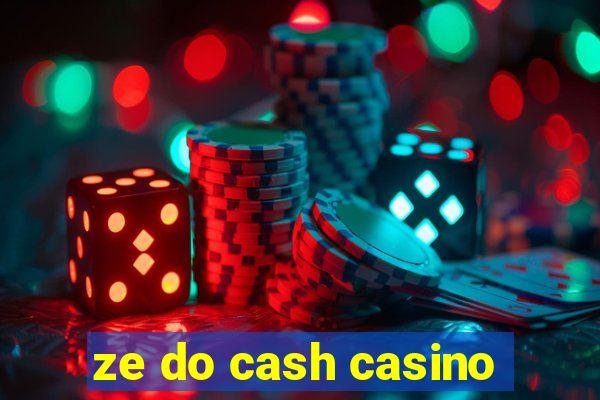 ze do cash casino