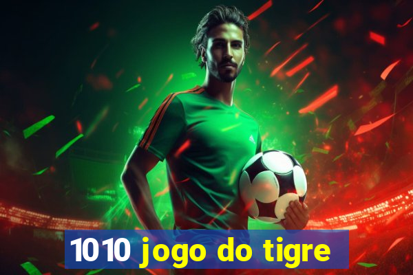 1010 jogo do tigre