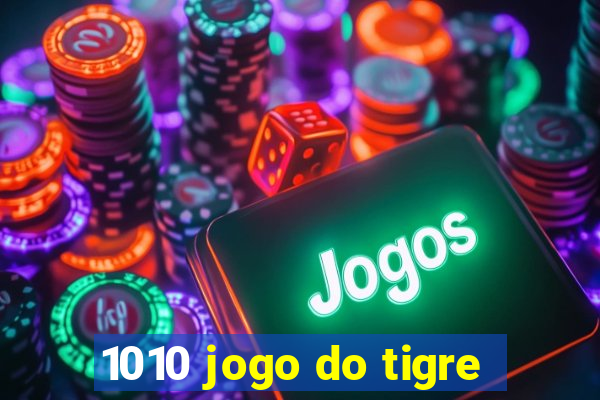 1010 jogo do tigre