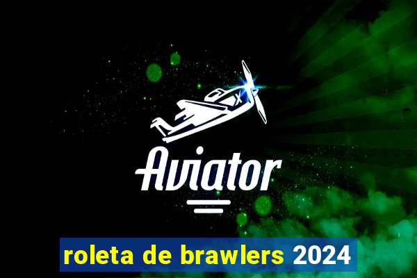 roleta de brawlers 2024