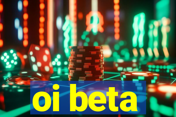 oi beta