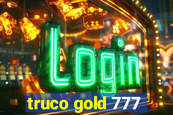 truco gold 777