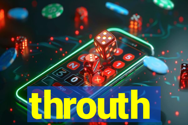 throuth