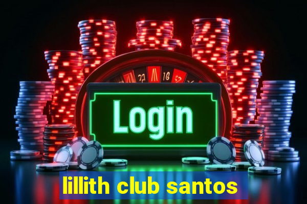 lillith club santos