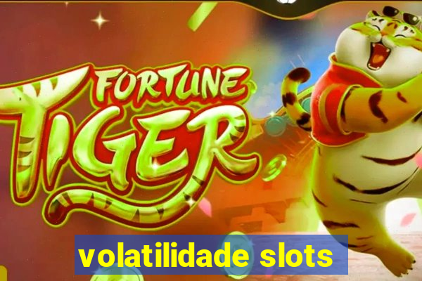 volatilidade slots