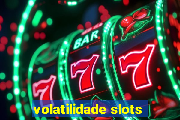 volatilidade slots