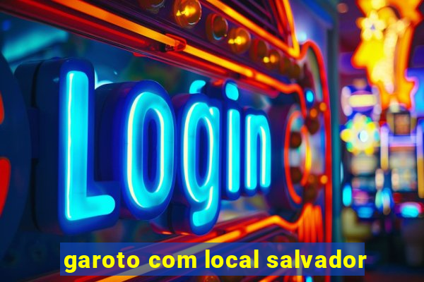 garoto com local salvador