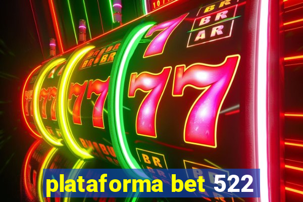 plataforma bet 522