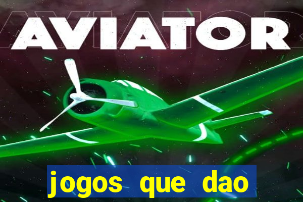 jogos que dao dinheiro sem deposito