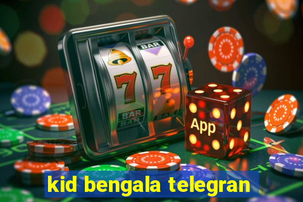 kid bengala telegran