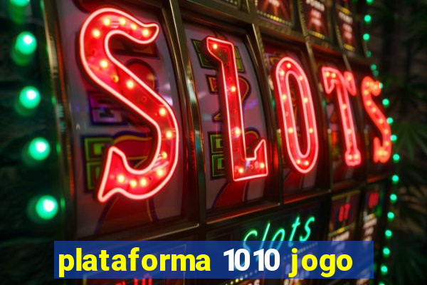 plataforma 1010 jogo