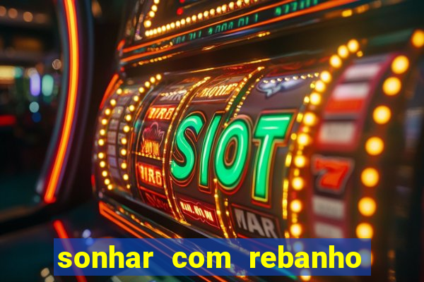 sonhar com rebanho de gado jogo do bicho