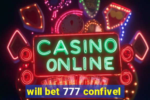 will bet 777 confivel