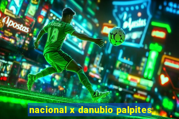 nacional x danubio palpites