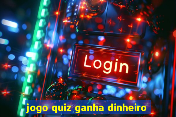 jogo quiz ganha dinheiro