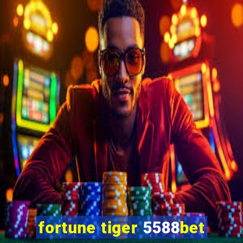 fortune tiger 5588bet