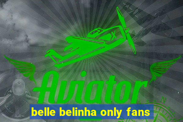 belle belinha only fans