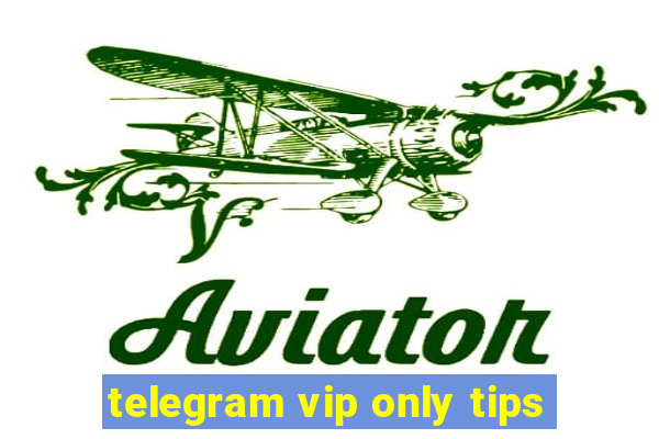 telegram vip only tips