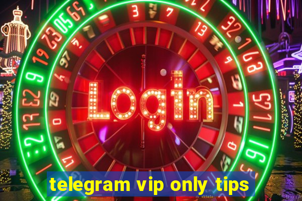 telegram vip only tips