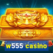 w555 casino