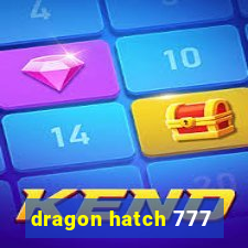 dragon hatch 777