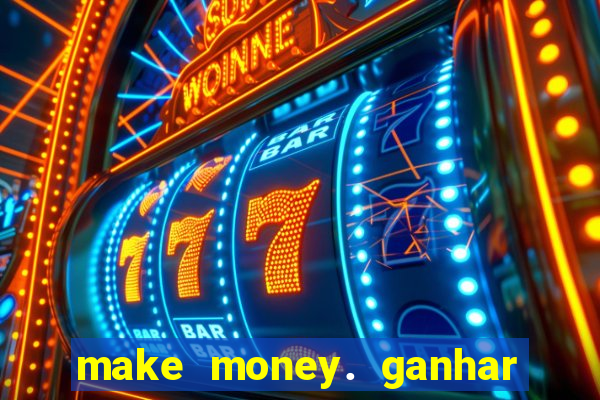 make money. ganhar dinheiro jogando