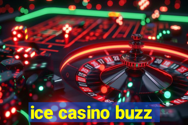 ice casino buzz