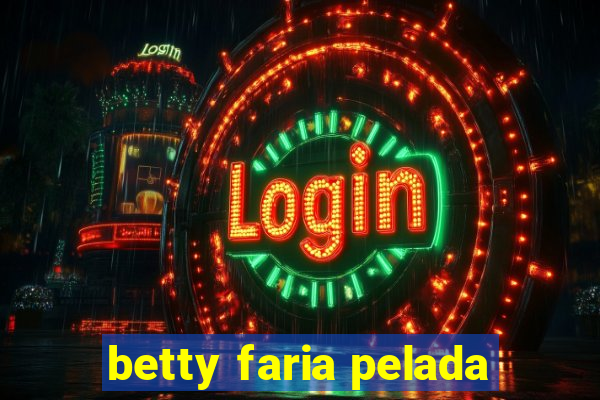 betty faria pelada