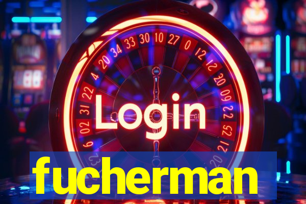 fucherman