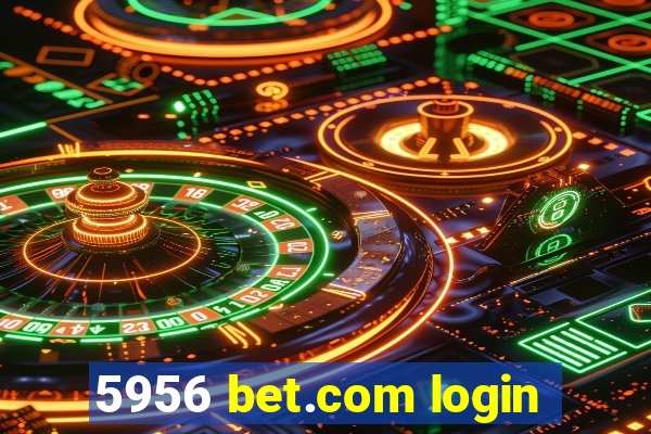 5956 bet.com login