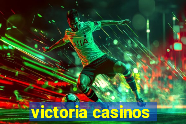 victoria casinos