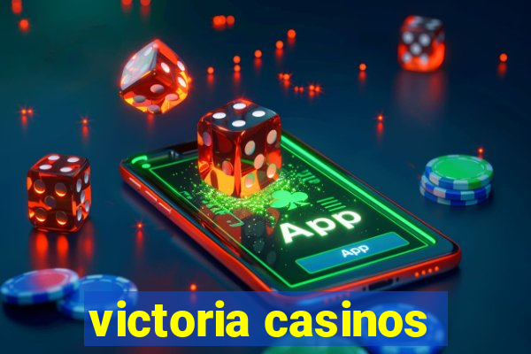 victoria casinos