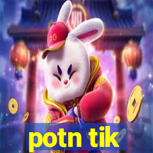 potn tik