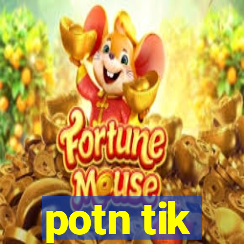 potn tik