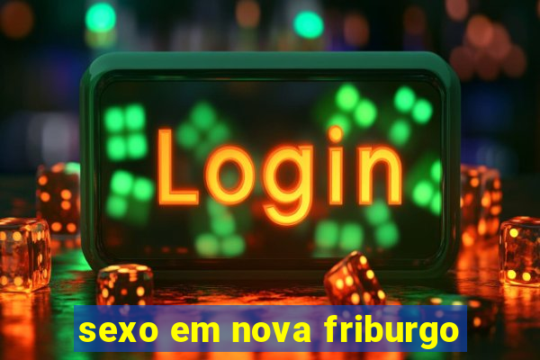 sexo em nova friburgo