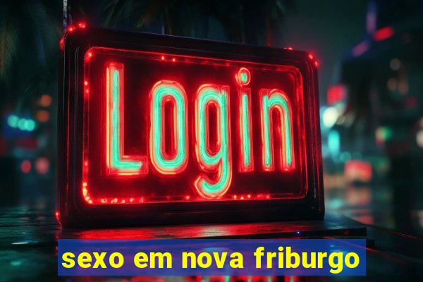 sexo em nova friburgo