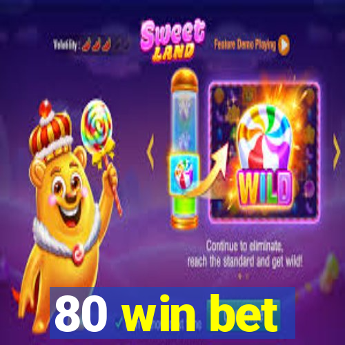 80 win bet