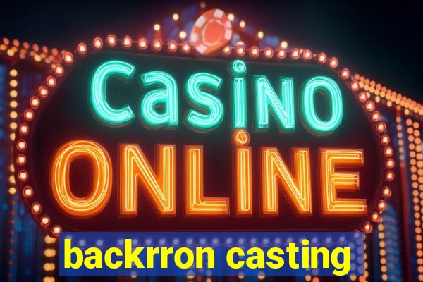 backrron casting