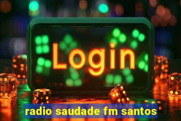 radio saudade fm santos