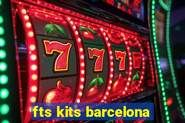 fts kits barcelona