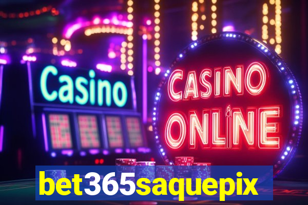 bet365saquepix