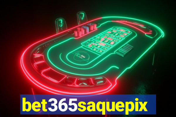 bet365saquepix