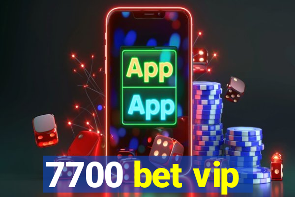 7700 bet vip