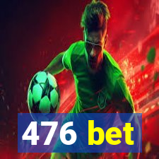 476 bet