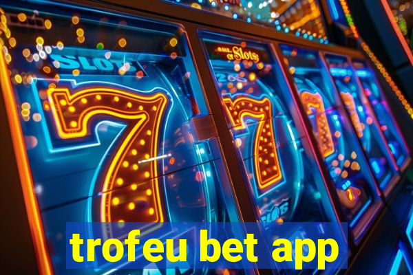 trofeu bet app