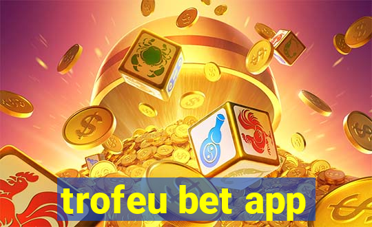 trofeu bet app