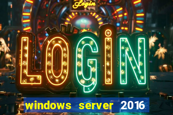 windows server 2016 download iso