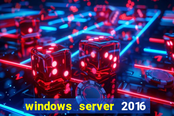 windows server 2016 download iso